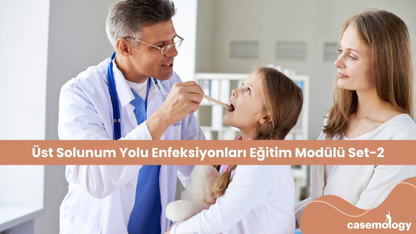 ÜST SOLUNUM YOLU ENFEKSİYONLARI SET-2 olgusu - Tıp Fakültesi Öğrencisi  4. Sınıf kategorisi
