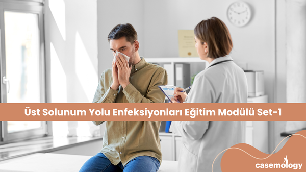 ÜST SOLUNUM YOLU ENFEKSİYONLARI SET-1 olgusu - Tıp Fakültesi Öğrencisi  4. Sınıf kategorisi